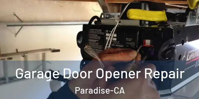 Garage Door Opener Repair Paradise-CA